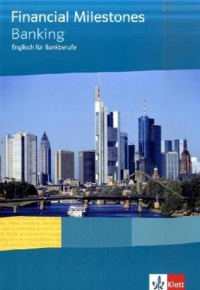 Financial Milestones - Banking. Englisch für Bankberufe: Lehr-/Arbeitsbuch von Klett